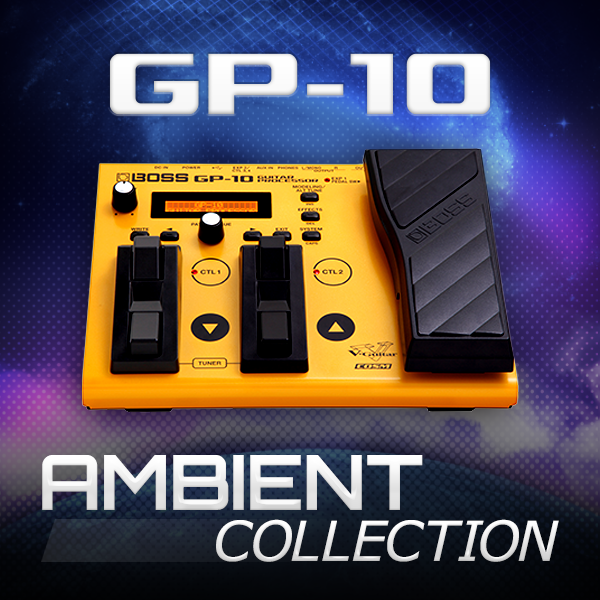 GP-10 AMBIENT COLLECTION | BOSS TONE CENTRAL
