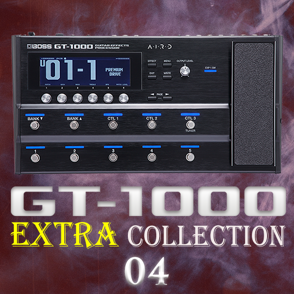 GT-1000 Extra Collection 4 | BOSS TONE CENTRAL