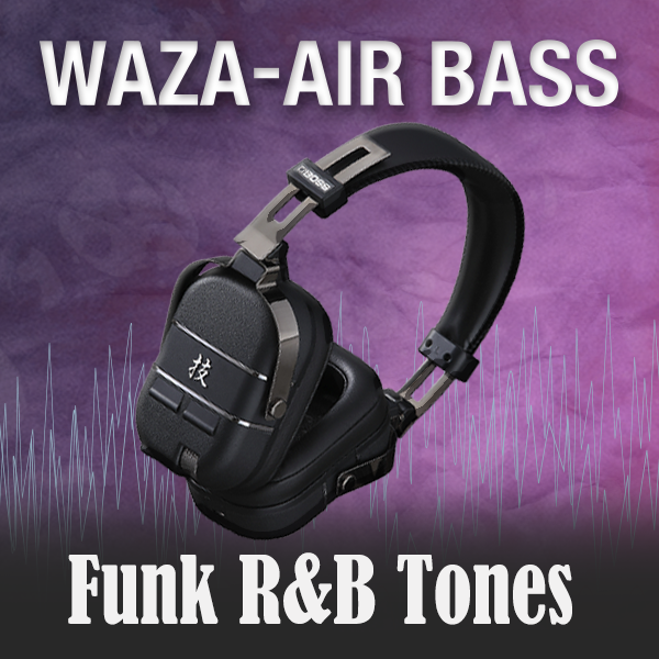 WAZA-AIR BASS Funk R&B Tones | BOSS TONE CENTRAL