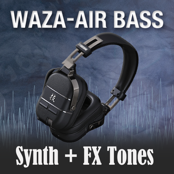 WAZA-AIR BASS Synth + FX Tones | BOSS TONE CENTRAL